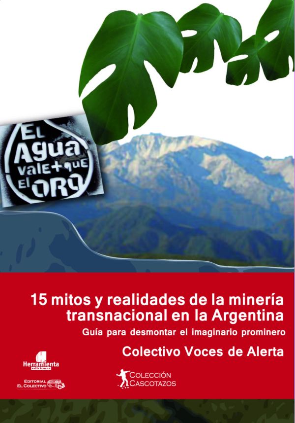 15 Mitos y Realidades de la minería transnacional en Argentina. Guía para desmontar el imaginario prominero