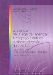 El avance de la soja transgénica, ¿progreso científico o mercantilización de la vida? Un análisis crítico a la biotecnología agraria en Argentina