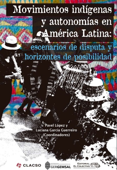 Movimientos indígenas y autonomías en América Latina: escenarios en disputa y horizontes de posibilidad