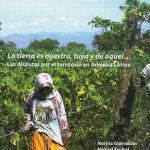 La tierra es nuestra, tuya y de aquel… las disputas por el territorio en América Latina.