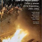 Tiempos de Rebelión “Que se vayan todos”: Calles y plazas en la Argentina 2001-2002.